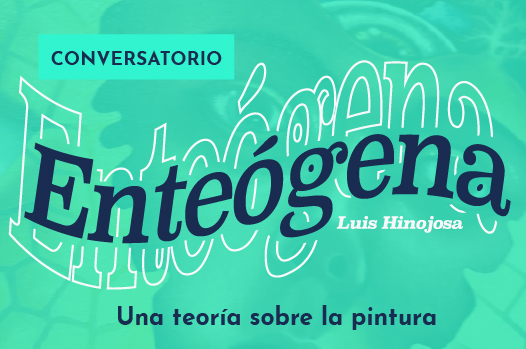 Invitan a conversatorio “Enteógena: una teoría sobre la pintura” 11/06