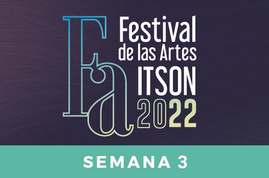 Invitan a la semana de cierre del Festival de las Artes ITSON 2022