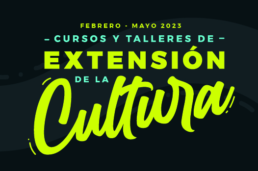 Invitan a cursos y talleres de extensión de la cultura feb - may 2023